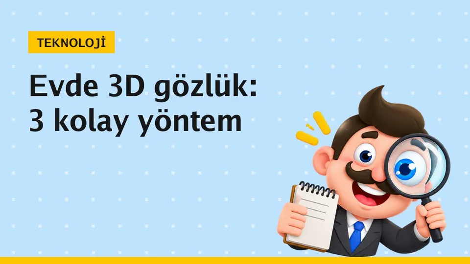 3D gözlük evde nasıl yapılır? Adım adım 3 yöntem