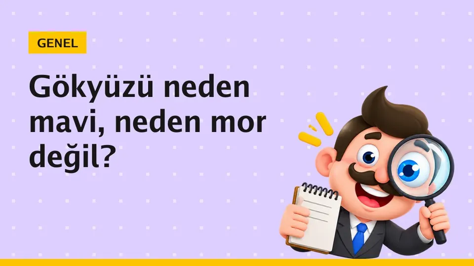 Gökyüzü neden mavi? Rayleigh saçılmasının sade anlatımı