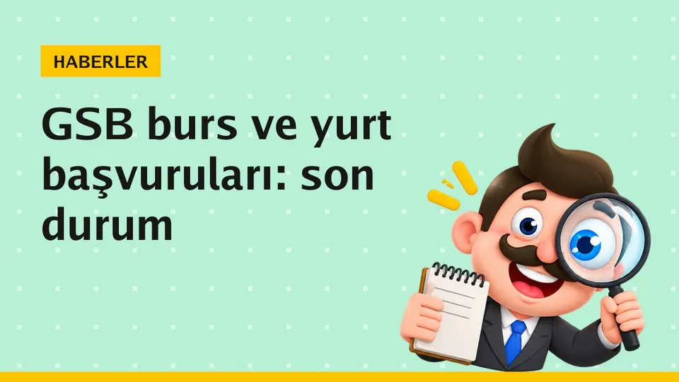 GSB nedir? KYK burs ve ek yurt başvurularında son durum