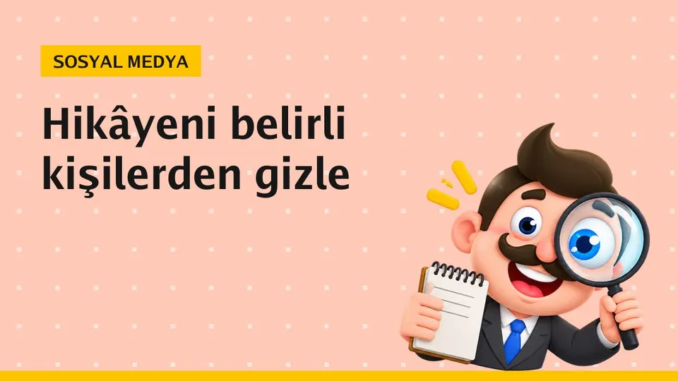 Instagram hikâyesi belirli kişilerden nasıl gizlenir?