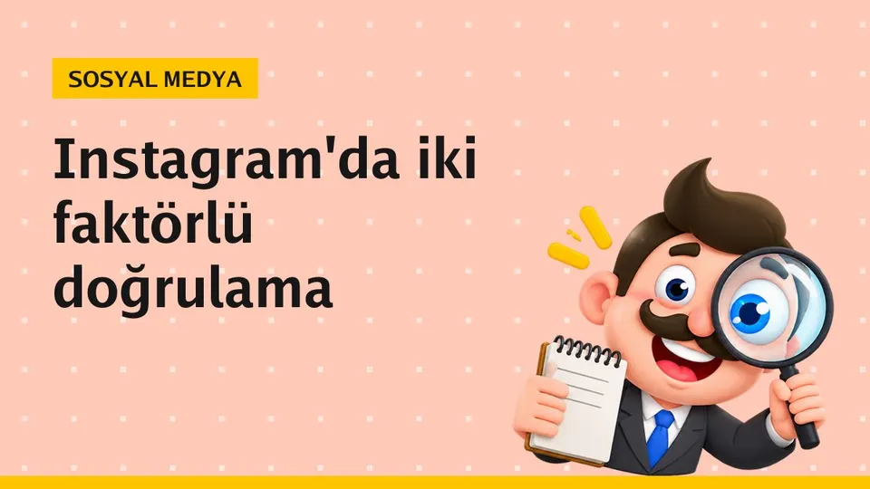 Instagram iki faktörlü doğrulama nasıl açılır?