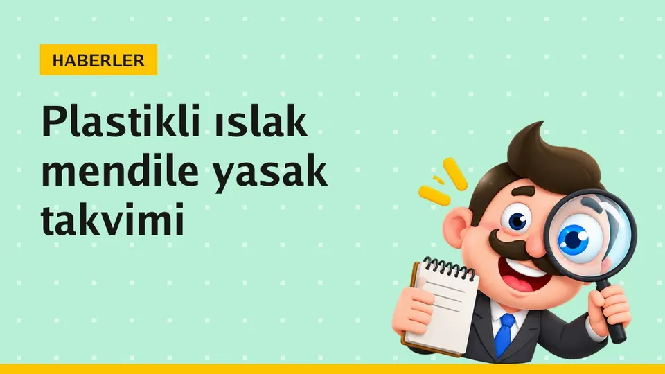 Islak mendil yasağı: Hangi ülkede, ne zaman başlıyor?