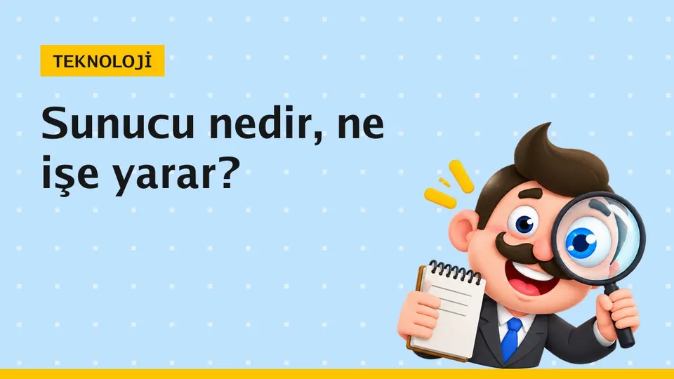 Sunucu (server) nedir? Çeşitleri ve ne işe yarar?